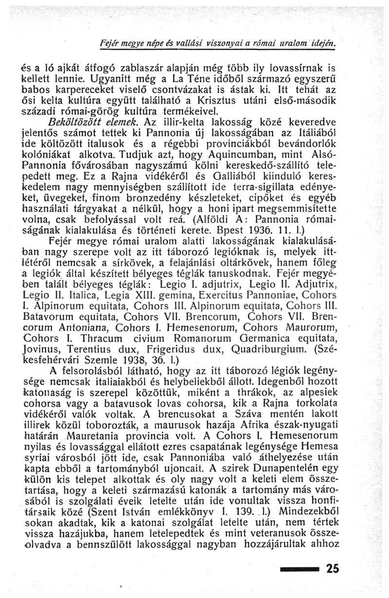 Fejér megye népe és vallási viszonyai a római uralom idején. és a ló ajkát átfogó zablaszár alapján még több ily lovassírnak is kellett lennie.