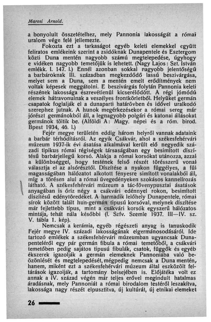 Marosi Arnold. a bonyolult összetételhez, mely Pannónia lakosságát a római uralom vége felé jellemezte.