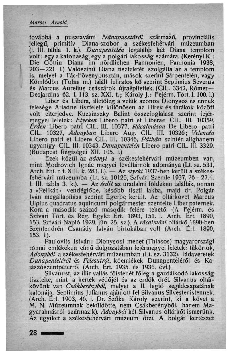 Marosi Arnold. továbbá a pusztavámi Nánapusztáról származó, provinciális jellegű, primitív Diana-szobor a székesfehérvári múzeumban (1. III. tábla 1. k.).