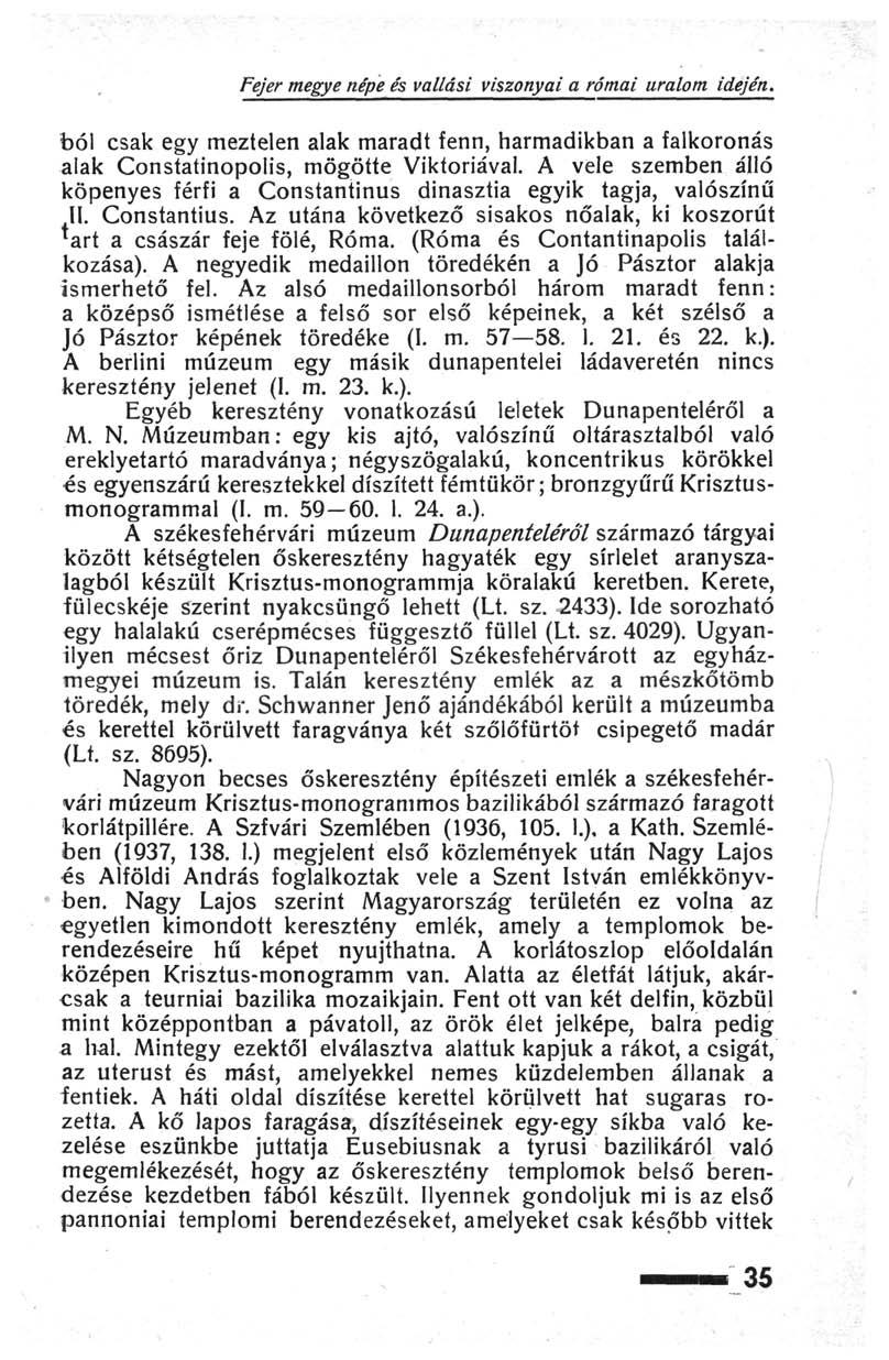 Fejér megye népe és vallási viszonyai a római uralom idején. ból csak egy meztelen alak maradt fenn, harmadikban a falkoronás alak Constatinopolis, mögötte Viktoriával.