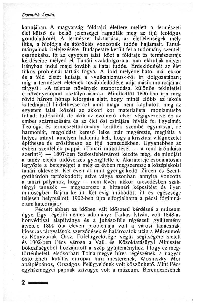 Dormúth Árpád. kapujában. A magyarság földrajzi élettere mellett a természeti élet külső és belső jelenségei ragadták meg az ifjú teológus gondolatkörét.