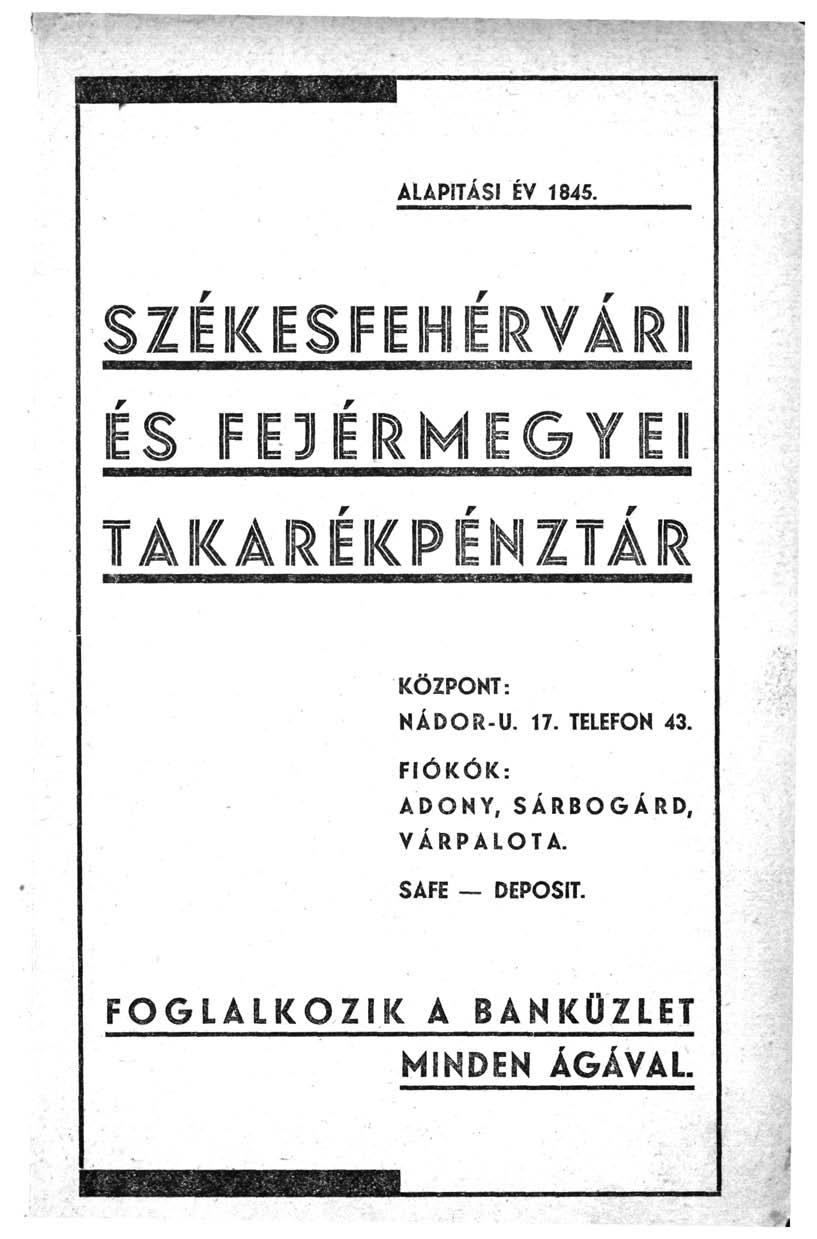ALAPÍTÁSI ÉV 1845. SZÉKESFEHÉRVÁRI ÉS FEHÉRMEGYEI TAKARÉKPÉNZTÁR KÖZPONT: NÁDOR-U. 17.