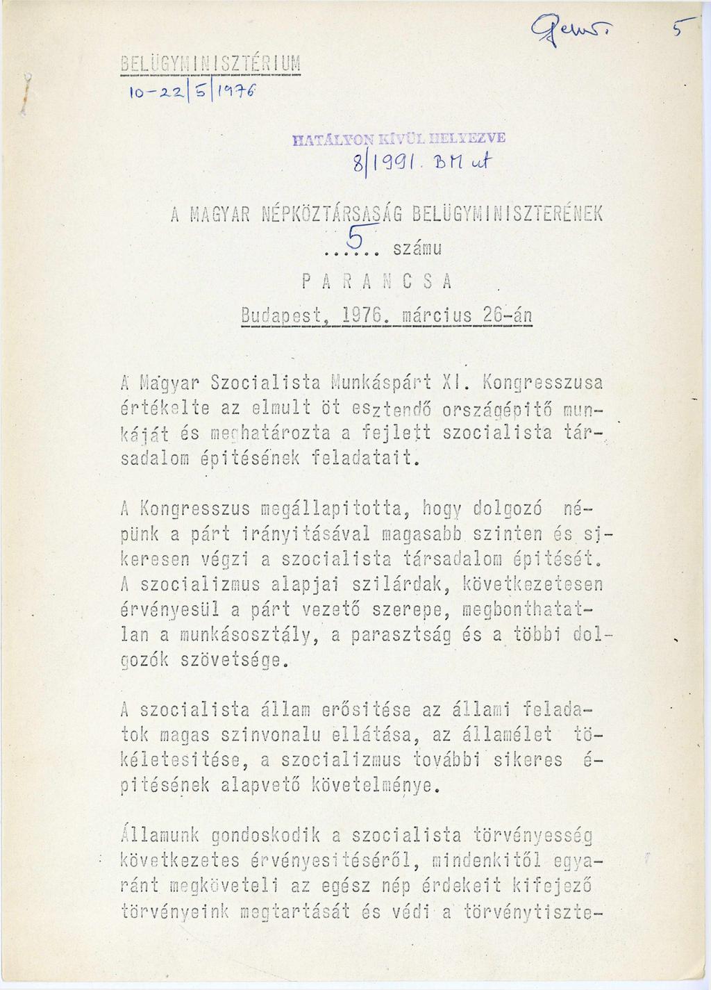 BELÜGYMINISZTÉRIUM 10-2/5/1976. HATÁLYON KÍVÜL HELYEZVE 8/1991. BM ut. A MAGYAR NÉPKÖZTÁRSASÁG BELÜGYMINISZTERÉNEK 5. számú P A R A N C S A Budapest, 1976.