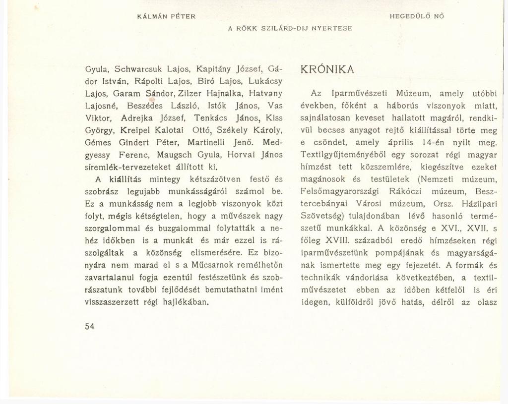 KÁLMÁN PÉTER A RÖKK SZILÁRD-DÍJ HEGEDÜLŐ NŐ Gyula, Schwarcsuk Lajos, Kapitány József, Gádor István, Rápolti Lajos, Biró Lajos, Lukácsy Lajos, Garam Sándor, Zilzer