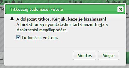 néhány szempontot már értékelt, de esetleg még nem fogalmazott meg kérdéseket), de még nem véglegesítette azt; végül Véglegesített értékelés szerepel a bírálat állapotánál akkor, ha a bíráló már