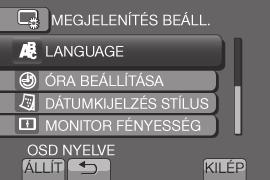 beállításhoz. 3 Válassza a [MEGJELENÍTÉS BEÁLL.] lehetőséget.