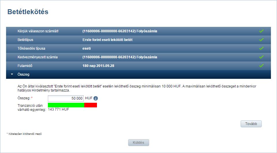 Amennyiben nincs elegendő új forrás a számlán, a rendszer a megadott lekötni kívánt összeg módosítására (csökkentésére) szólít fel minket, mivel a