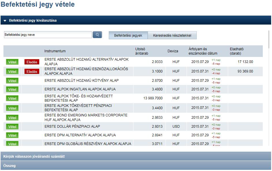 Eladható (darab): Ha valamelyik befektetési alapból már vásárolt korábban (azaz rendelkezik belőle készlettel), akkor a meglévő készlet nagysága látható darabszám (nem érték!) szerint.