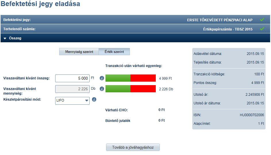 Tranzakció jóváhagyása A tranzakció jóváhagyásánál kiírásra kerül a kiválasztott értékpapír, a terhelendő számla, valamint a visszaváltani kívánt összeg.