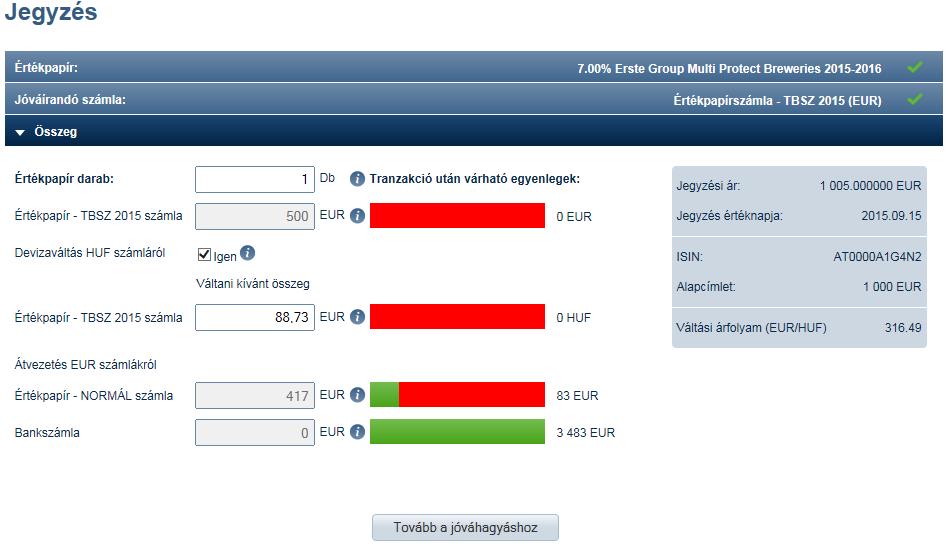 Tranzakció jóváhagyása A tranzakció jóváhagyásánál kiírásra kerül a kiválasztott értékpapír, a jóváírandó számla, valamint a befektetendő összeg.