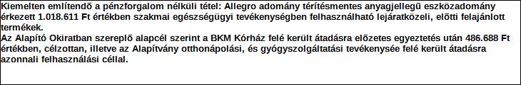 összeg: - tárgyévben folyósított összeg: 2016-os felajánlás, a kiutalástól kezdődően folyamatos, illetve eszközadomány esetében azonnali, éven belüli térítésmentes továbbadással, cél szerint.