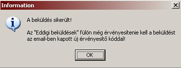 Amennyiben sikeresen el tudjuk küldeni a jelentést, a következő ablakot láthatjuk: A program ez után megkérdezni a felhasználót, hogy egyből ugorjon-e az Eddigi beküldések