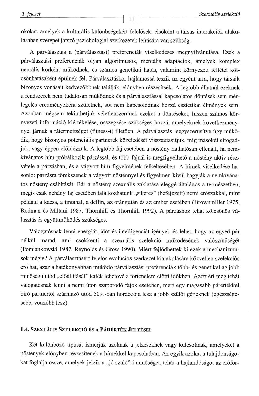 1. fejezet Szexuális szelekció 11 ------------------------------------------------------------ okokat, amelyek a kulturális különbségekért felelősek, elsőként a társas interakciók alakulásában