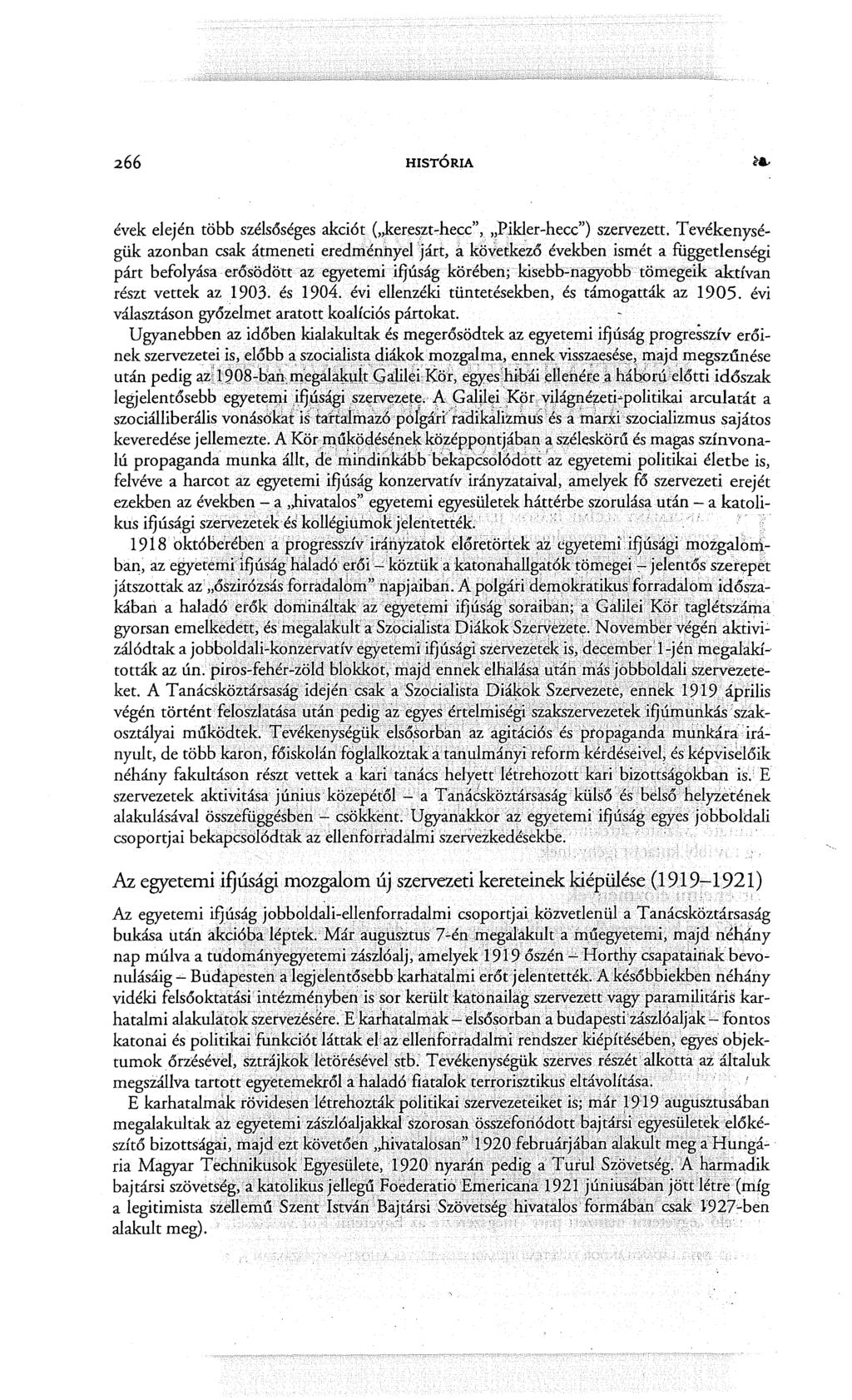 HISTÓRIA évek elején több szélsőséges akciót("kere~zt-hefc", )~Pikler-hecc") szervezett. Tevékenységük azonban csak átmeneti eredménnyel 'járt, á.