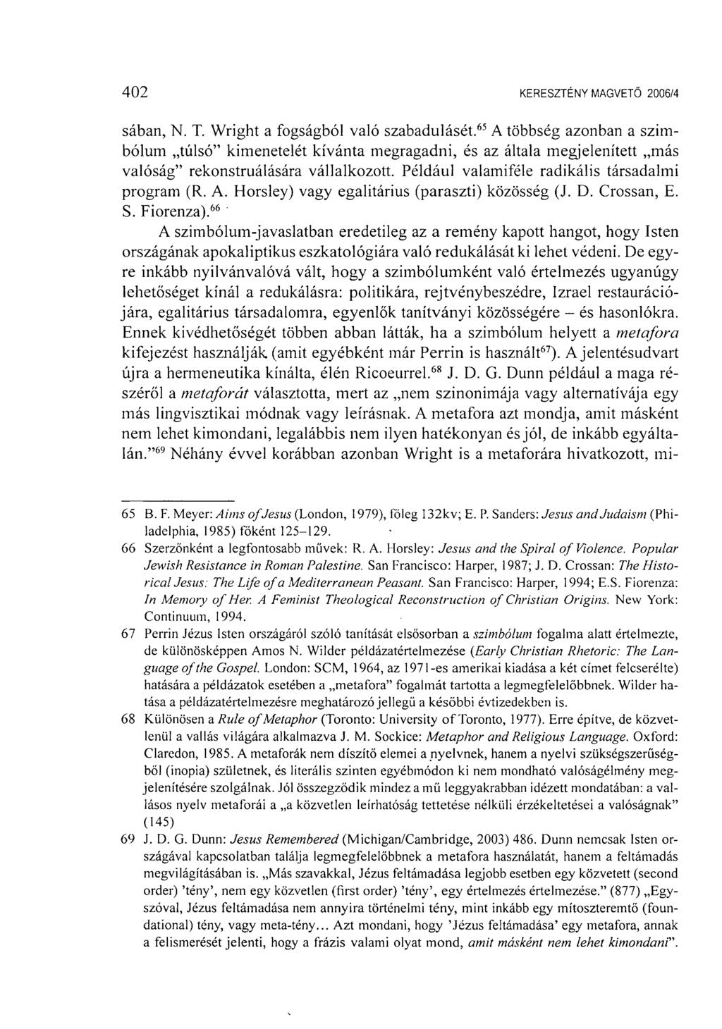 402 KERESZTÉNY MAGVETŐ 2006/1 sában, N. T. Wright a fogságból való szabadulásét.