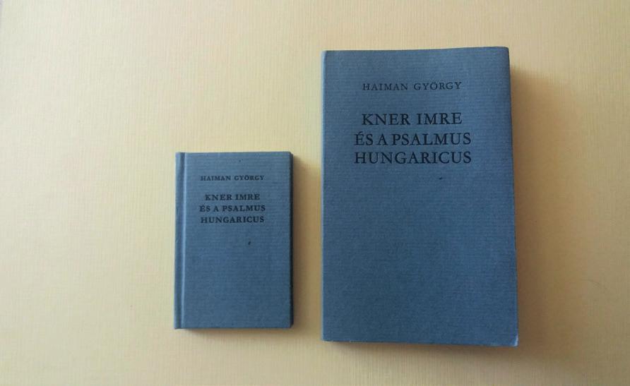 (7 5 cm) Hozzá tartozik: HAIMAN GYÖRGY: Kner Imre és a Psalmus Hungaricus. Békéscsaba; Gyoma, Kner Ny., 1976. 57, 6 p. (11 7 cm) Ugyanaz a mű más méretben.