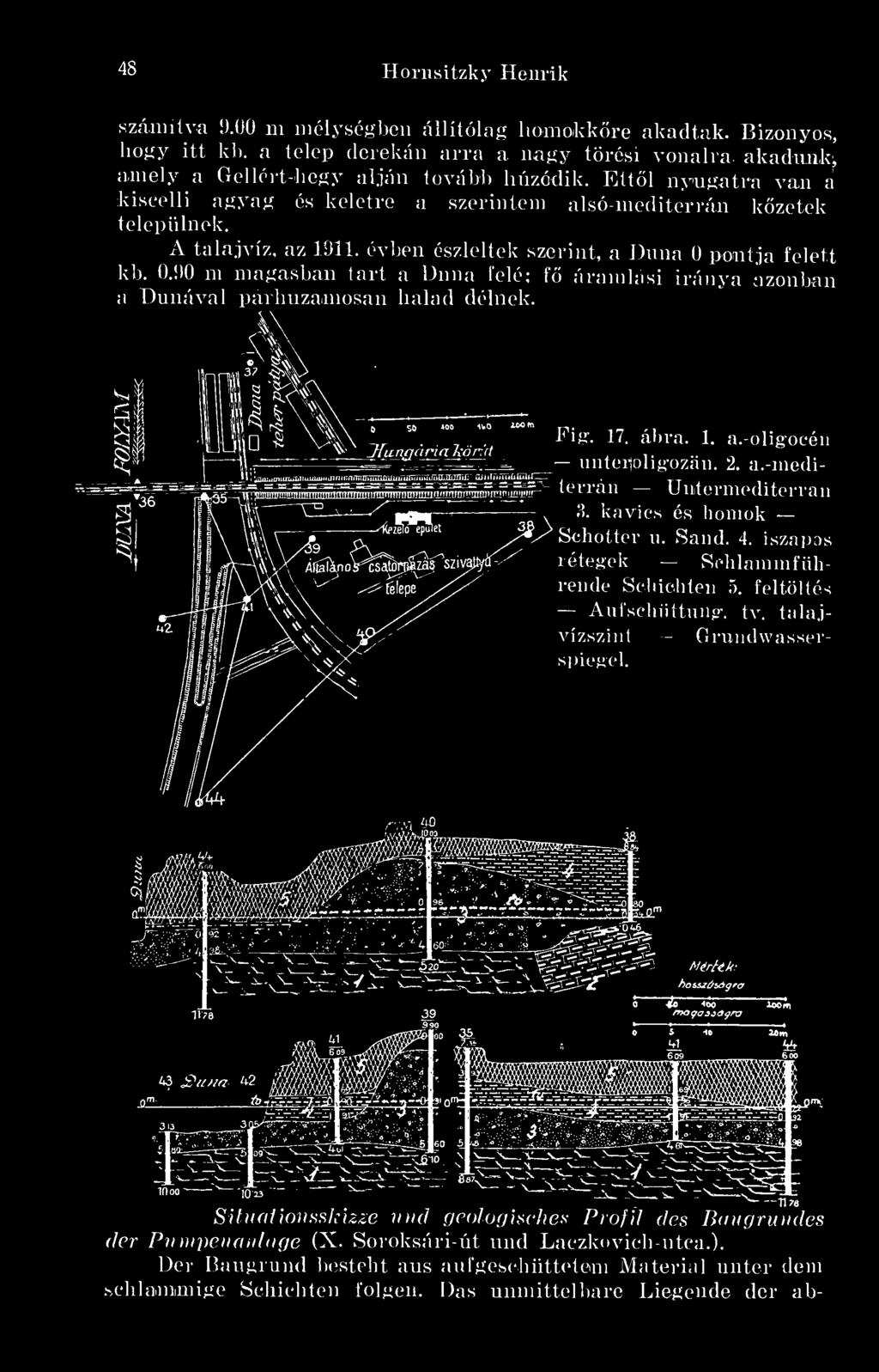 Ettl nyugatra van a kiscelli agyag és keletre a szerintem alsó-mediterrán kzetek települnek. A talajvíz, az 1911.