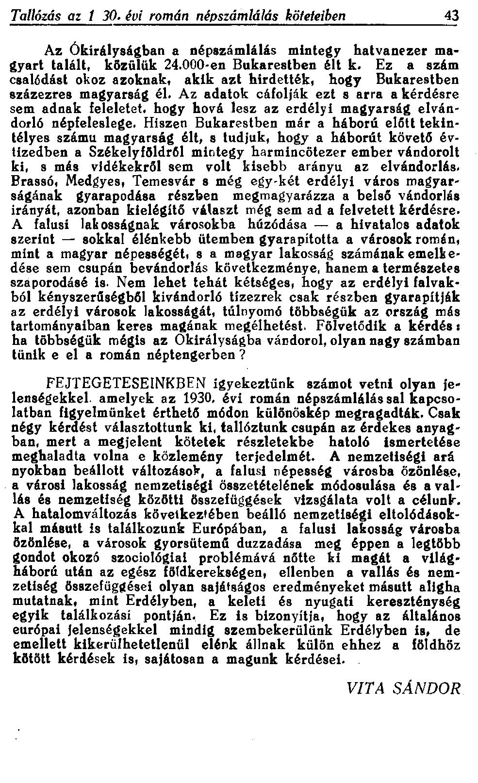 Tallózás az 1930. évi román népszámlálás köteteiben 43 Az Ókirályságban a népszámlálás mintegy hatvanezer magyart talált, közülük 24.000-en Bukarestben éltek.