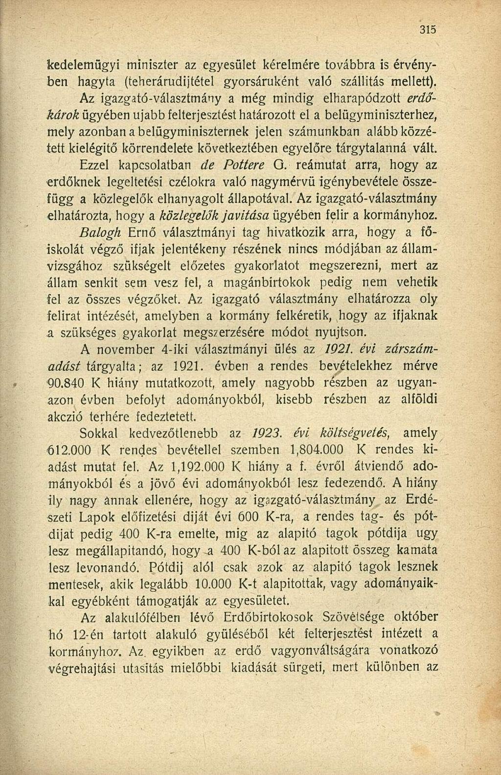 kedelemügyi miniszter az egyesület kérelmére továbbra is érvényben hagyta (teherárudijtétel gyorsáruként való szállítás mellett).