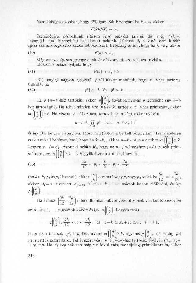 Nem kétséges azonban, hogy (29) igaz. Sőt bizonyára ha k-im-, akkor F(k)/f (k) Szemerédivel próbáltunk F(k)-ra felső becslést találni, de még F(k)< exp ((1-a)h) bizonyítása se sikerült nekünk.