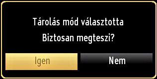 A Tárolás módot és gomb használatával lehet aktiválni.