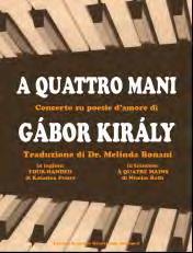 GÁBOR KIRÁLY: A QUATTRO MANI (NÉGYKEZES) Concerto su poesie d amore in quattro lingue: ungherese (originale), italiano, inglese, francese Traduttori: Dr.