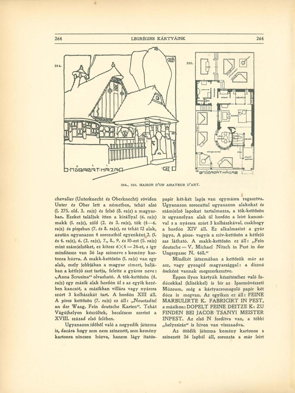 264 AZ IPARMŰVÉSZETI OKTATÁS AMERIKÁBAN 278 chevalier (Unterknecht és Oberknecht) röviden Unter és Ober lett a németben, tehát alsó (1. 275. old. 3. rajz) és felső (8. rajz) a magyarban.