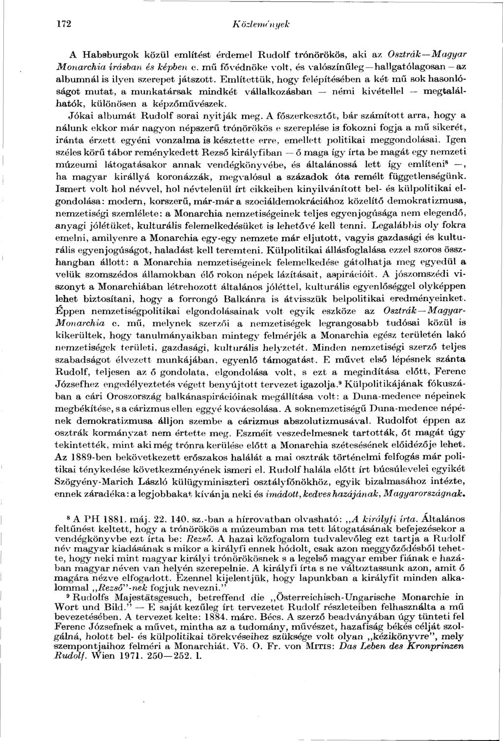 172 Közlem/nyék A Habsburgok közül említést érdemel Rudolf trónörökös, aki az Osztrák Magyar Monarchia írásban és képben e.