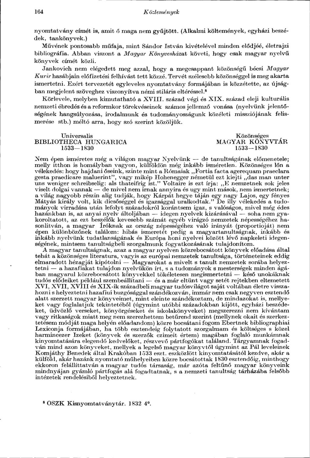 164 Közlemények nyomtatvány címét ia, amit ő maga nem gyűjtött. (Alkalmi költemények, egyházi beszédek, tankönyvek.