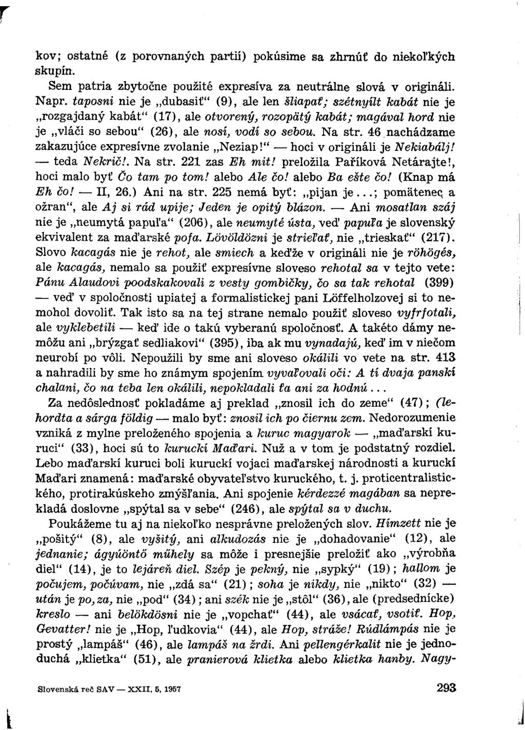 kov; ostatné (z porovnaných partií) pokúsime sa zhrnúť do niekoľkých skupín. Sem patria zbytočne použité expresíva za neutrálne slová v origináli. Napr.