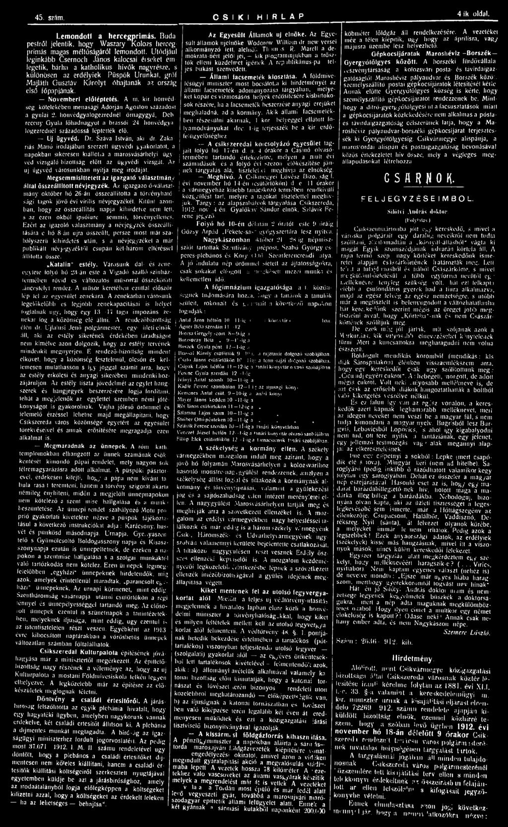 főpapjának. Novemberi előléptetés. A ni. kir. honvédség kötelékében inenasági Adorján Ágoston századost a gyulai 2. honvédgyalogezrednél örnagygyá, Deb receny Gyula főhadnagyot a brassói 24.