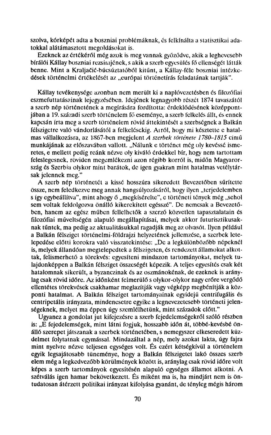 szólva, kórképét adta a boszniai problémáknak, és felkínálta a statisztikai adatokkal alátámasztott megoldásokat is.