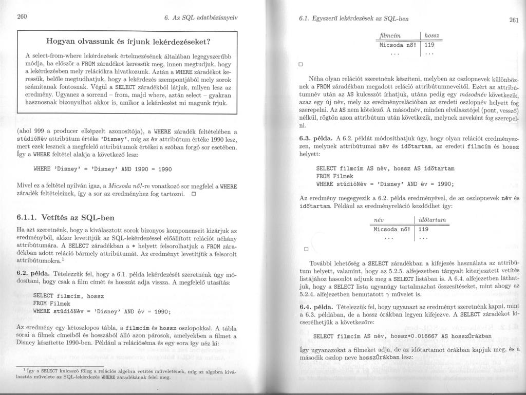 260 6. Az SQL adatbázisnyelv 6.1. Egyszeru lekérdezések az SQL-ben 261 Hogyan olvassunk és írjunk lekérdezéseket?