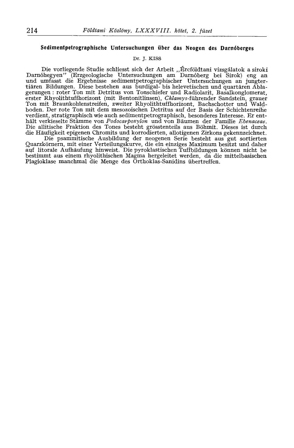 214 Földtani Közlöny, LXXXVIII. kötet, 2. füzet Sedimentpetrographische Untersuchungen über das Neogen des Darnóberges Dr. J.