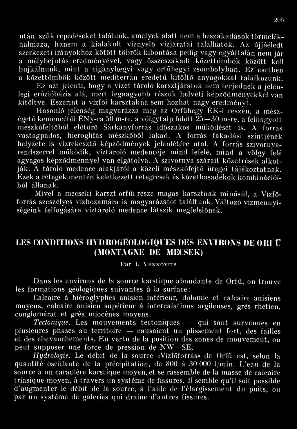 orfűhegyi zsombolyban. Ez esetben a kőzettömbök között mediterrán eredetű kitöltő anyagokkal találkozunk.