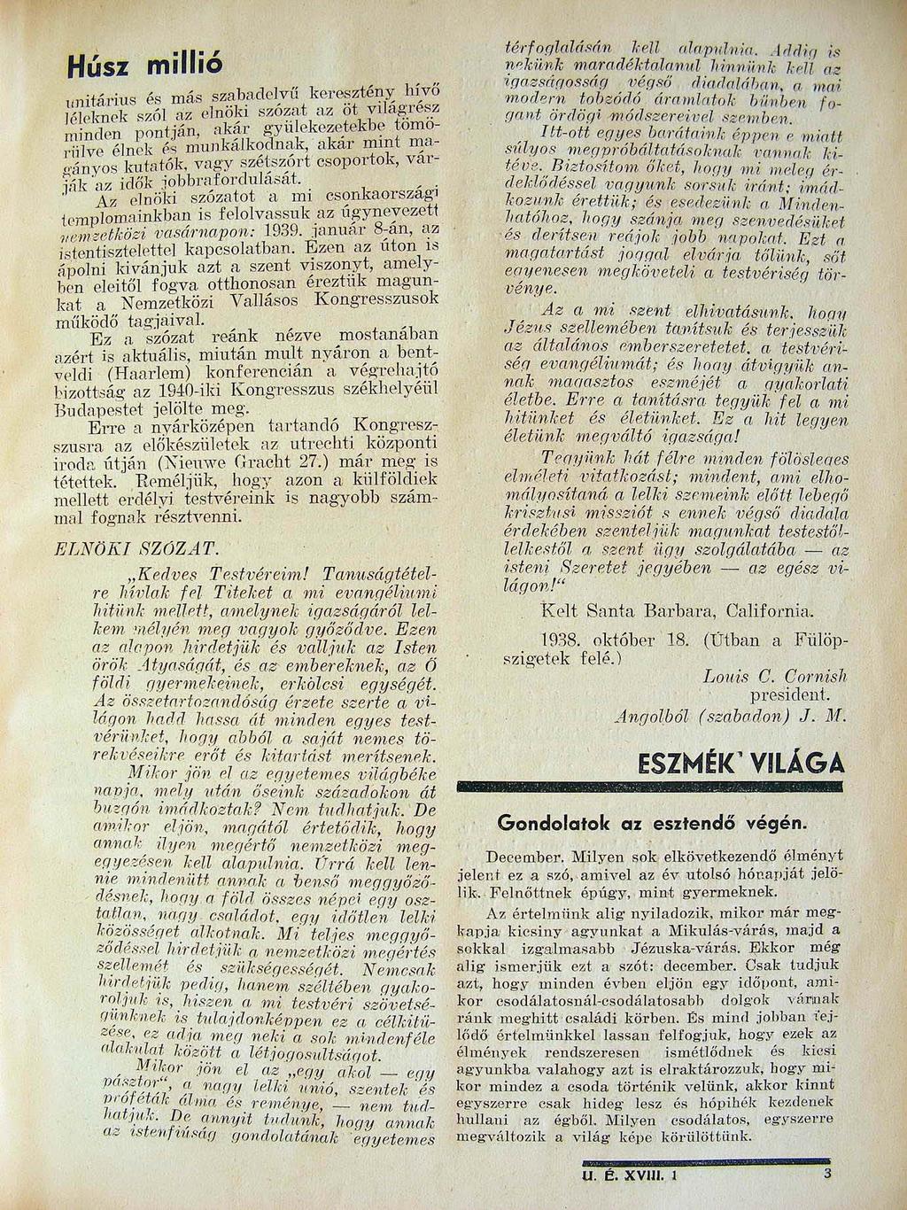 Húsz millió wütár ius é~ más SZ.~ ~~d? l.~~ l~e:i'~ztét:ijt: o~ l.í~v? lét('kllc'k s~ ol az elno~l sz o~::tt az ot v J Jat? [ e~.z minden pontján :'lk~tr gyulekúzc.tekb<: tomol'iiive élnek ts. mul]ka.