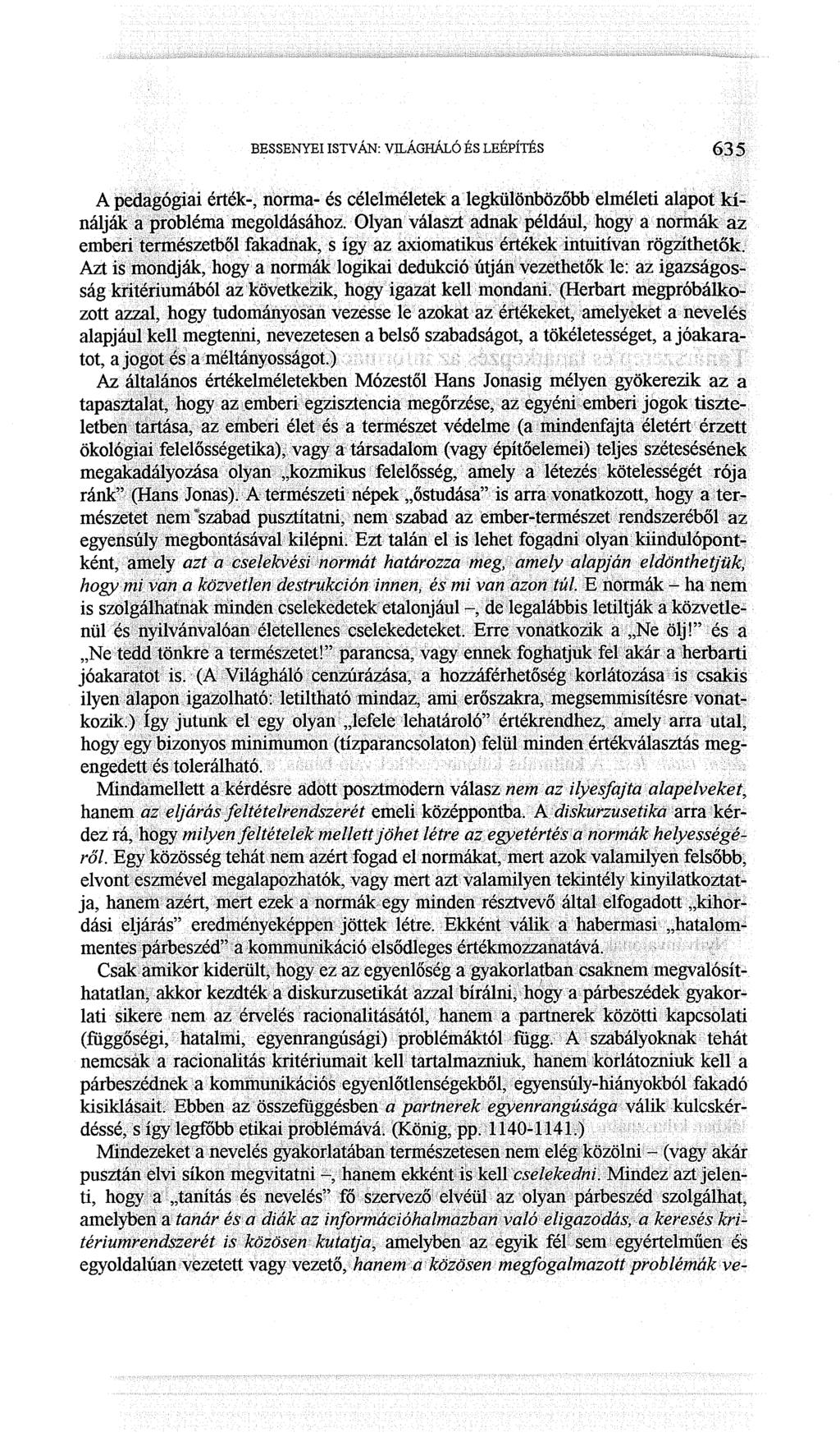 BESSENYEI ISTVÁN: VILÁGHÁLÓ ÉS LEÉPÍTÉS 635 A p:d~~?giai érték-, norma- és célelméletek alegkülenbözőbbelméleti al~potkí~ nálják~probléma megoldásához.. Olyanválasztadn~például,h()gy a.