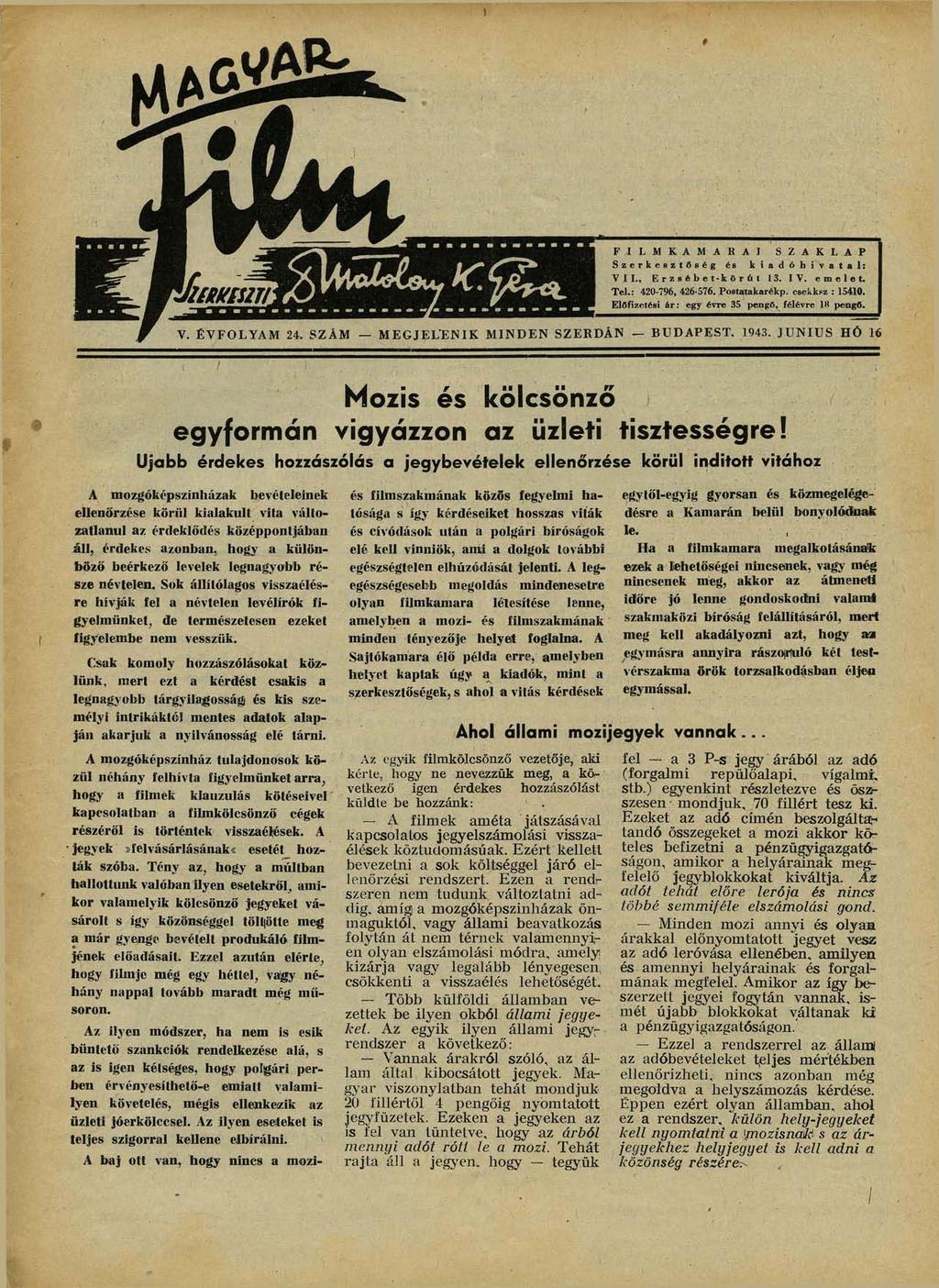 F I L M K A M A R A ] S Z A K L A P Szerkesztőség és kiadóhivatal: VII., Erzsébet-körűt 13. IV. emelet. Tel.: 420-796, 426-576. Postatakarékp. csekksz : 15410.