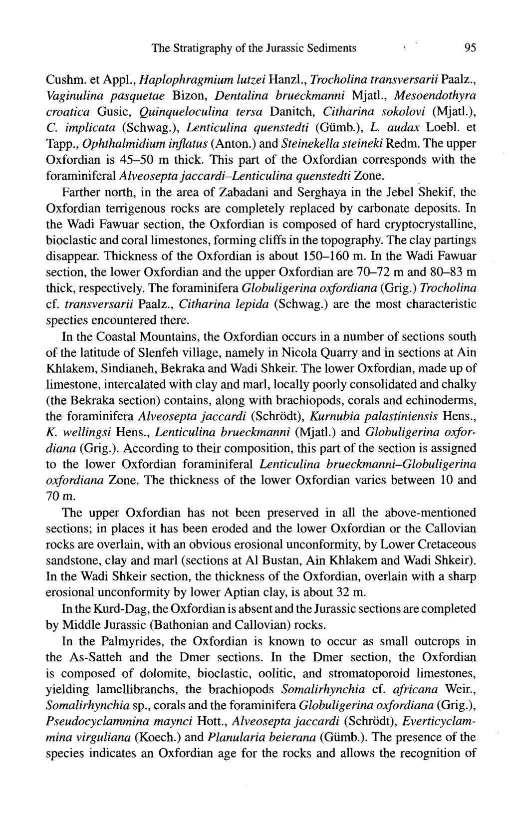 The Stratigraphy of the Jurassic Sediments 95 Cushm. et Appl., Haplophragmium lutzei Hanzl., Trocholina transversarii Paalz., Vaginulina pasquetae Bizon, Dentalina brueckmanni Mjatl.