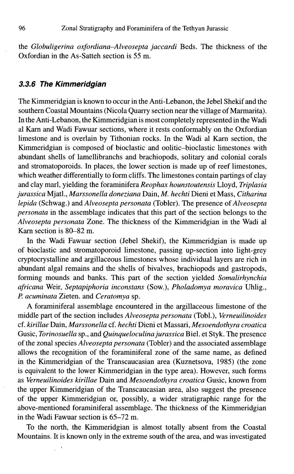 96 Zonal Stratigraphy and Foraminifera of the Tethyan Jurassic the Globuligerina oxfordiana-alveosepta jaccardi Beds. The thickness of the Oxfordian in the As-Satteh section is 55 m. 3.