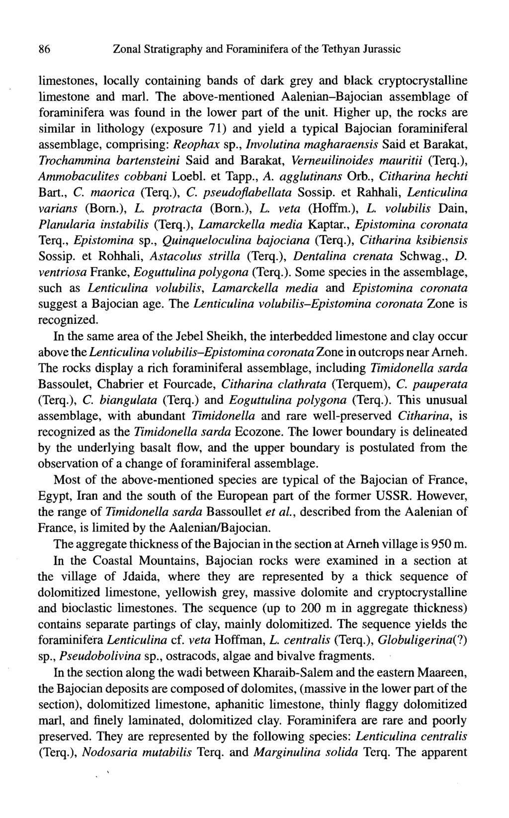 86 Zonal Stratigraphy and Foraminifera of the Tethyan Jurassic limestones, locally containing bands of dark grey and black cryptocrystalline limestone and marl.