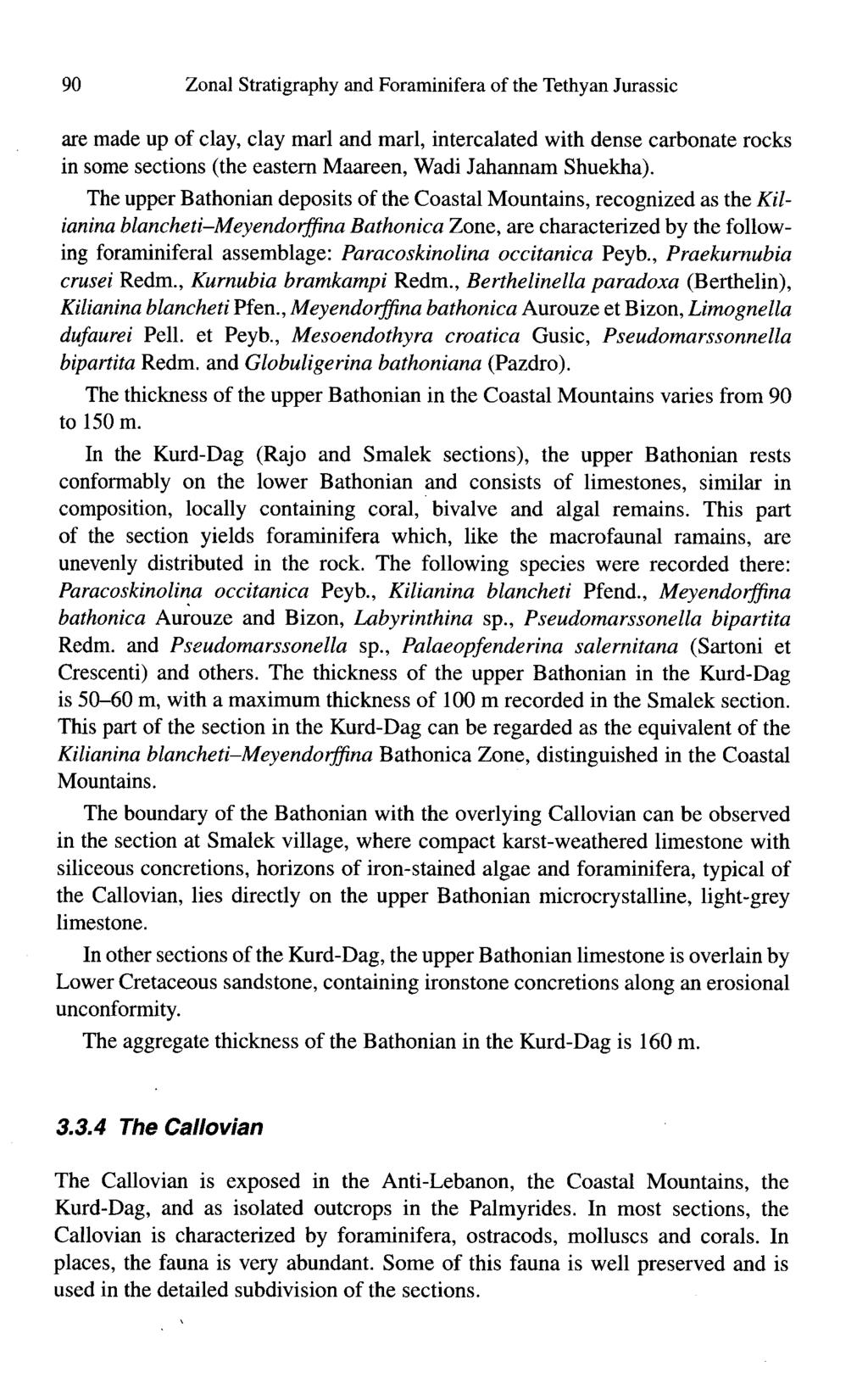 90 Zonal Stratigraphy and Foraminifera of the Tethyan Jurassic are made up of clay, clay marl and marl, intercalated with dense carbonate rocks in some sections (the eastern Maareen, Wadi Jahannam