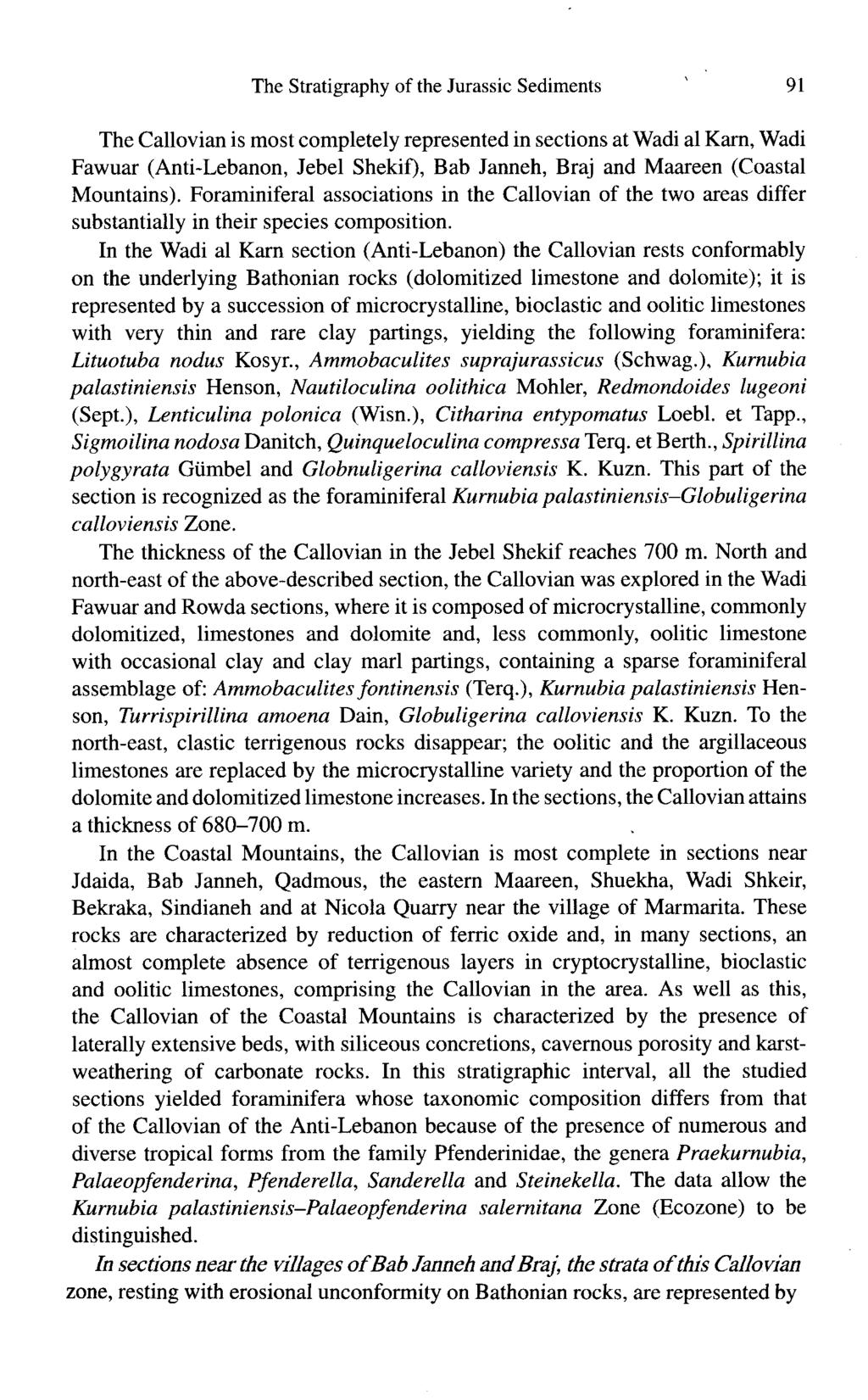 The Stratigraphy of the Jurassic Sediments 91 The Callovian is most completely represented in sections at Wadi al Karn, Wadi Fawuar (Anti-Lebanon, Jebel Shekif), Bab Janneh, Braj and Maareen (Coastal
