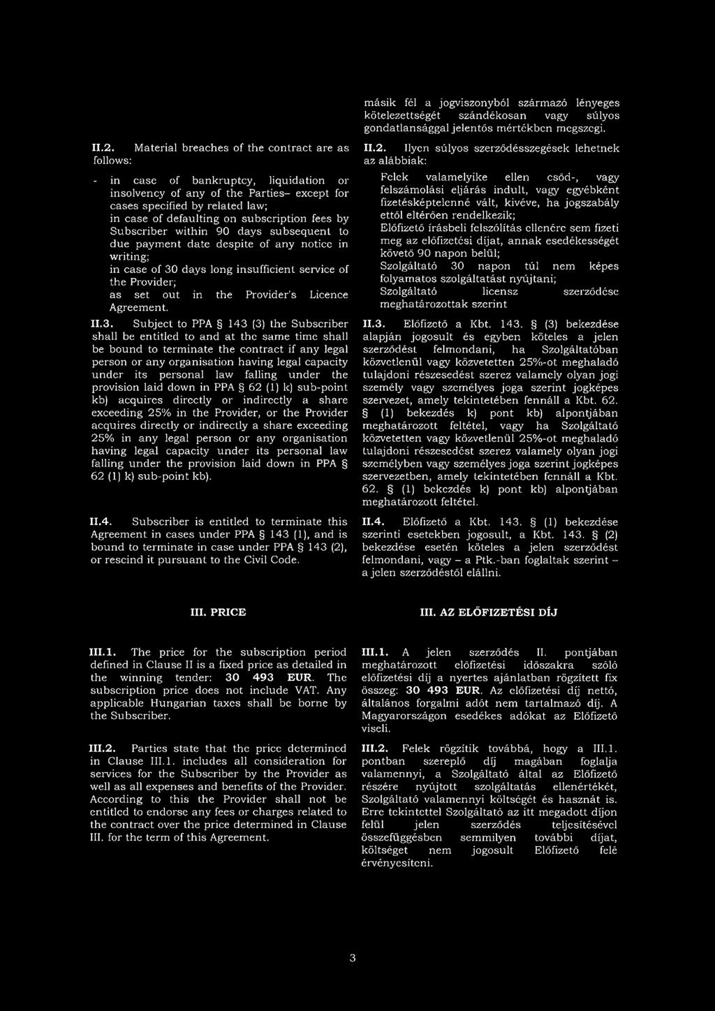 subscription fees by Subscriber within 90 days subsequent to due payment date despite of any noticc in writing; in case of 30 days long insufficient service of the Provider; as set out in the