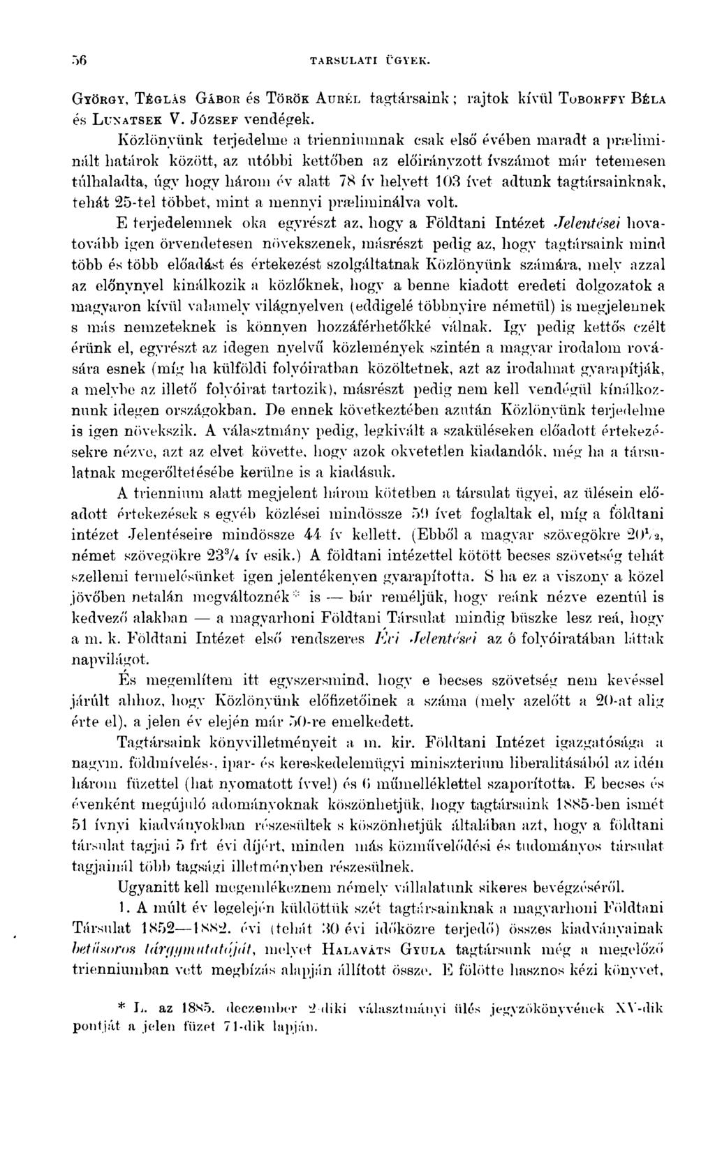 TARSULATI ÜGYEK. G yörgy, T ég lás G ábor és T örök A urkl tagtársaink; rajtok kívül T oborffy B éla és L u n a t se k V. J ó zsef vendégek.