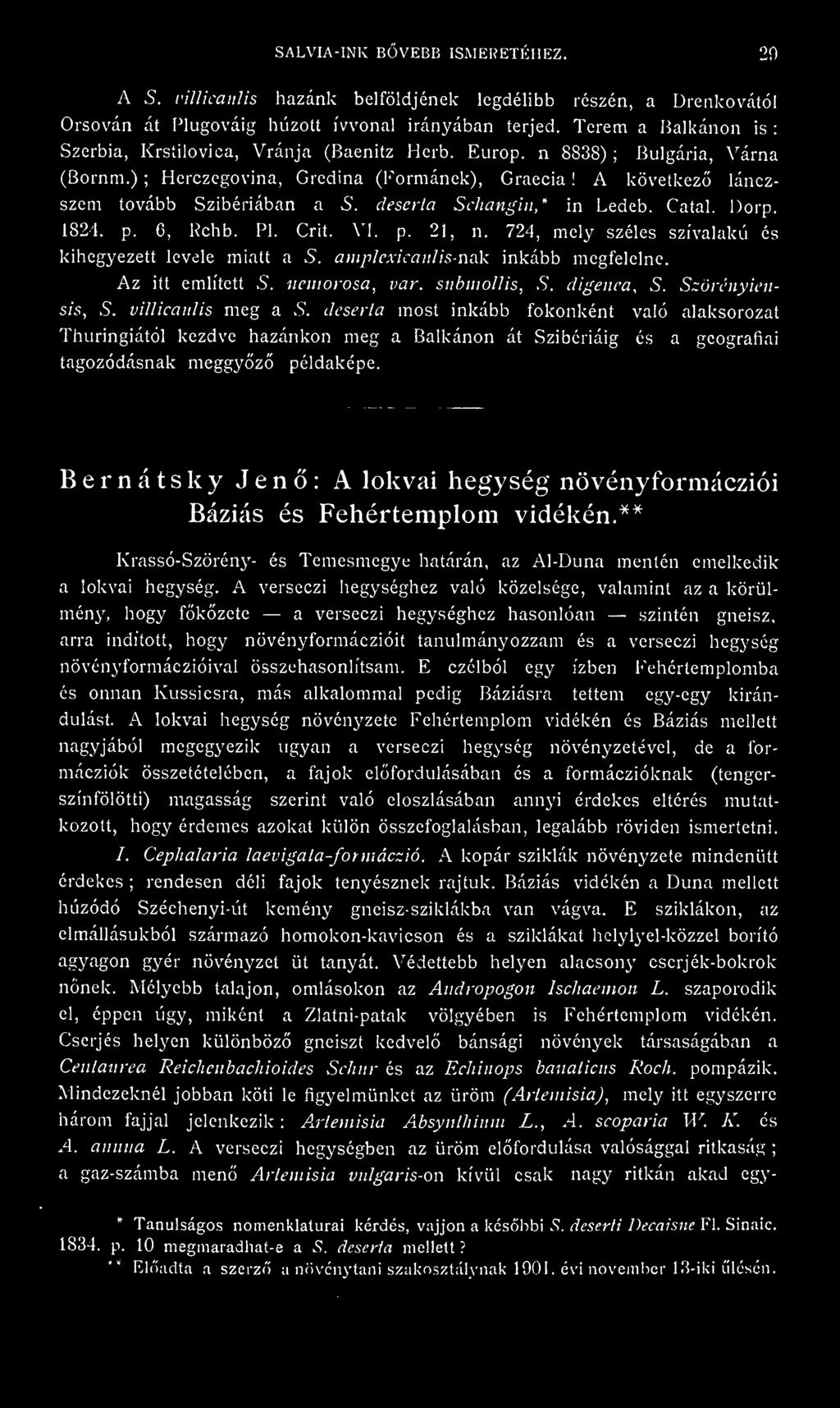 deserla most inkább fokonként való alaksorozat Thuringiától kezdve hazánkon meg a Balkánon át Szibériáig és a geográfiai tagozódásnak meggyz példaképe.