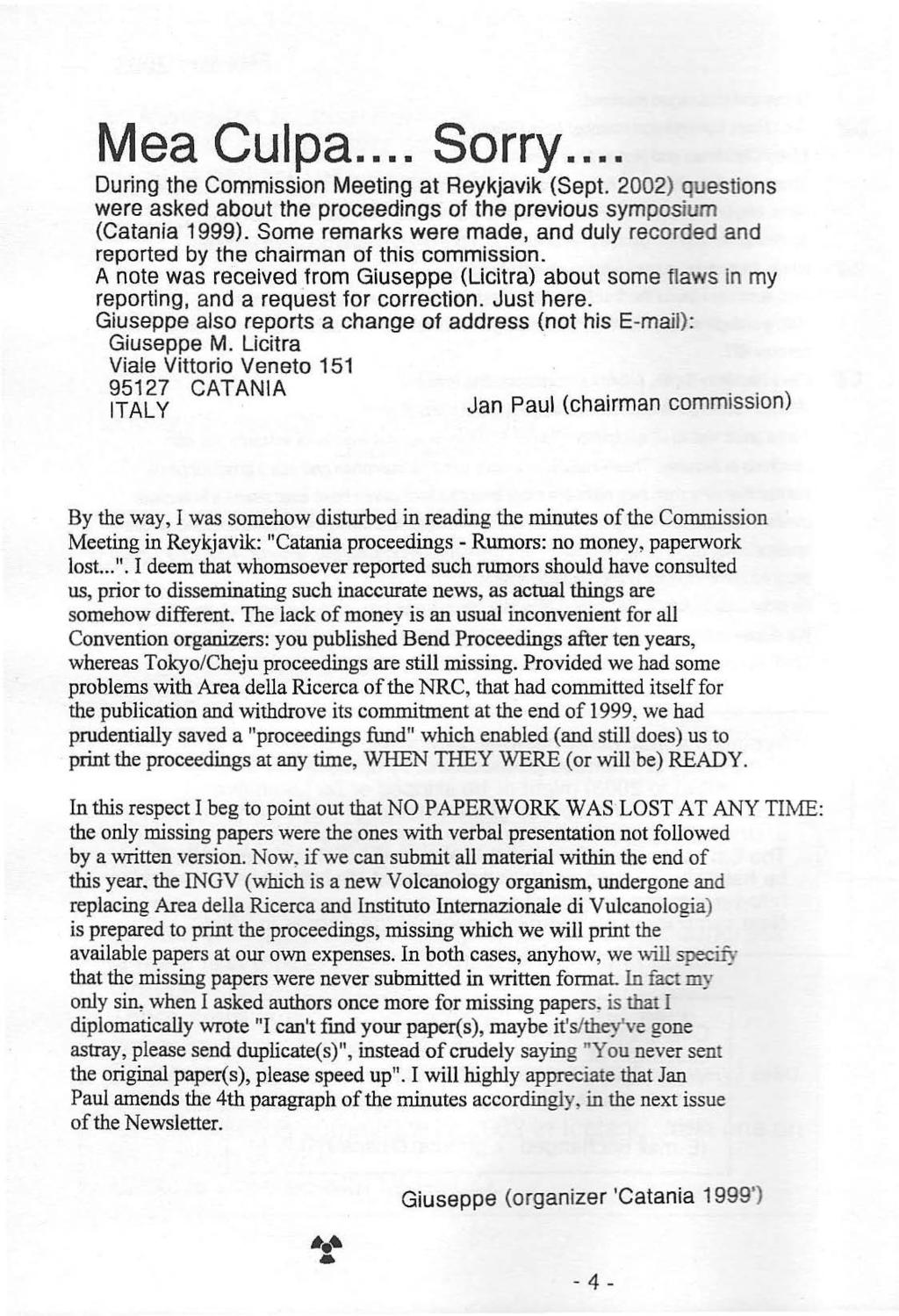 Mea Culpa... Sorry... During the Commission Meeting at Reykjavik (Sept. 2002) qu estions were asked about the proceedings of the previous symposium (Catania 1999).