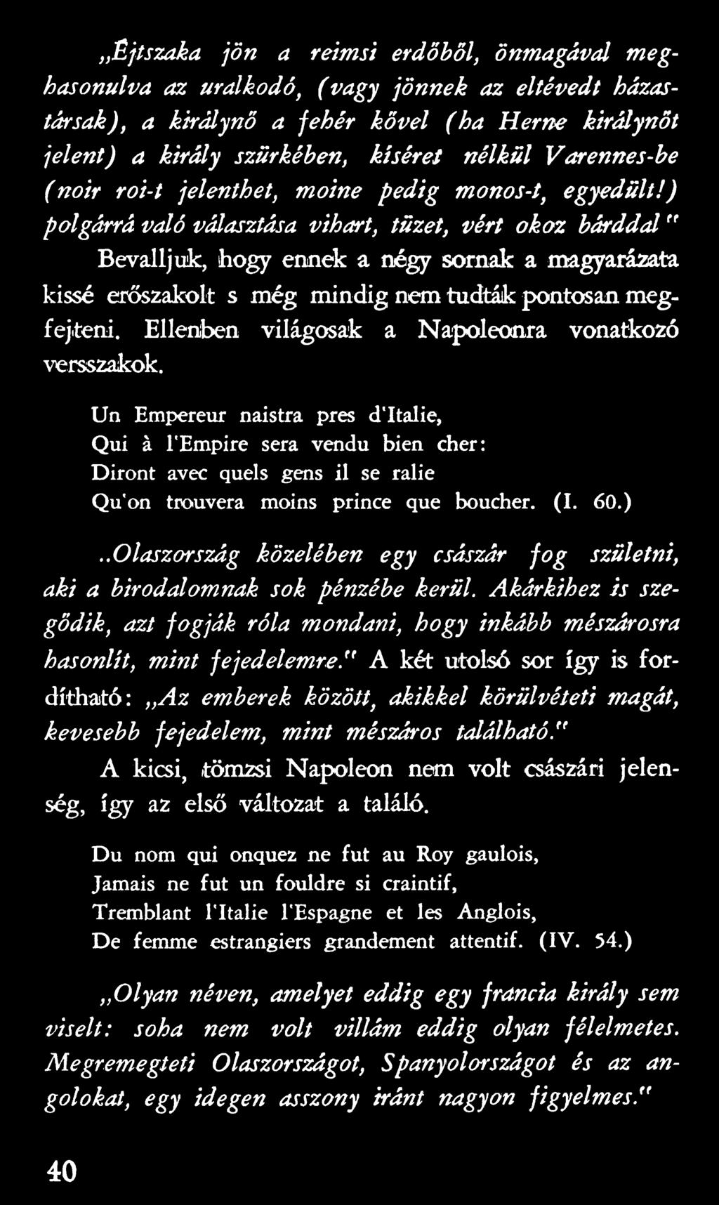 .O laszország közelében egy császár fo g születni, aki a birodalomnak sok pénzébe kerül. Akárkihez is szegődik, azt fogják róla m ondani, hogy inkább mészárosra hasonlít, mint fejedelem re.