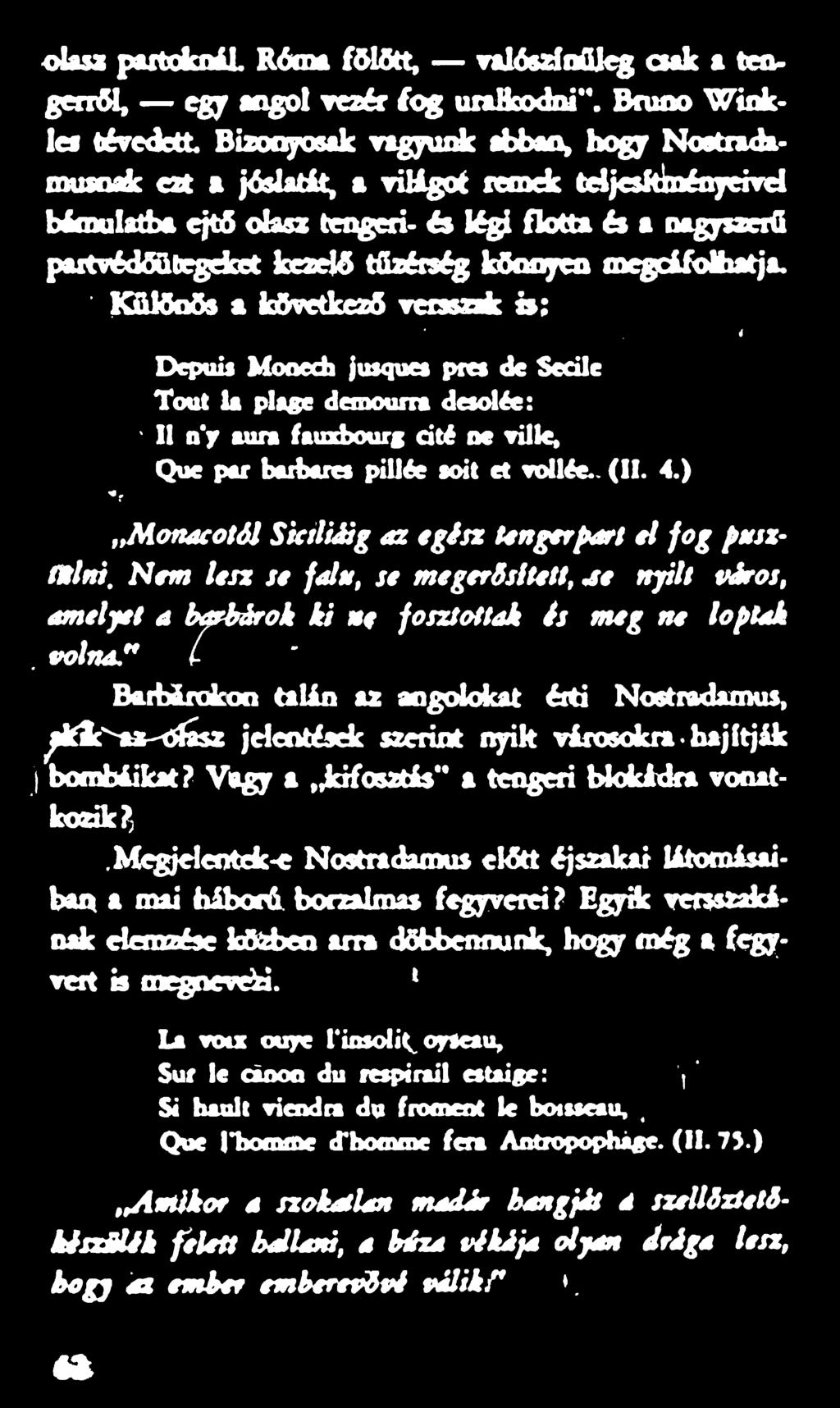 N em lesz se falu, se m egerősített, a e nyílt város, amelyet a barbárok ki ne fosztottak és m eg ne loptak.