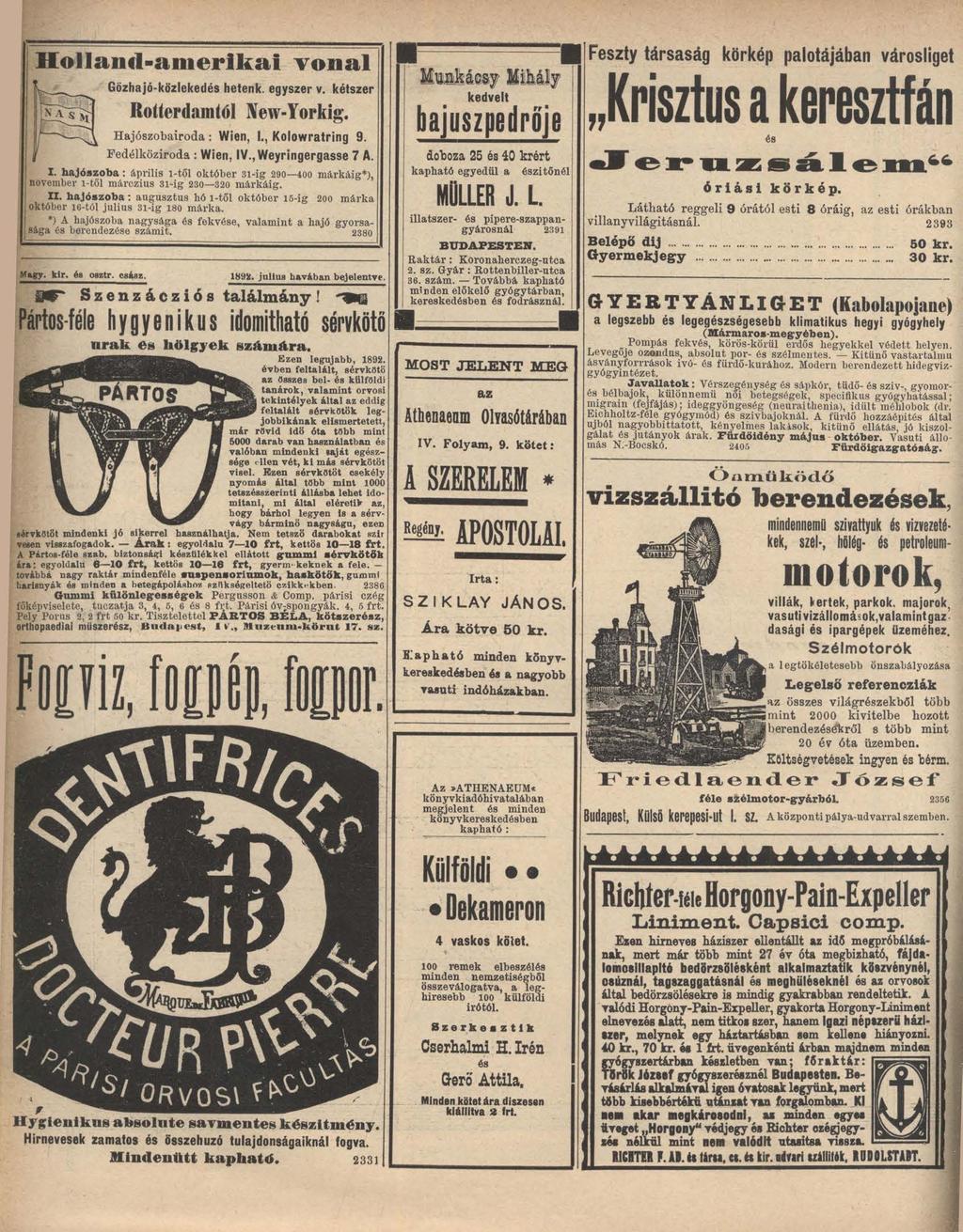 ' H olla n d -a m erik a i v o n a l Gőzhajó-közlekedés hetenk. egyszer v. kétszer Rotterdamtól New-Yorkig. r Hajószobairoda : Wien, I., Kolowratring 9. Fedélköziroda : Wien, IV., Weyringergasse 7 A.